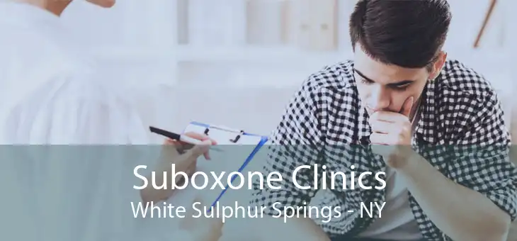 Suboxone Clinics White Sulphur Springs - NY