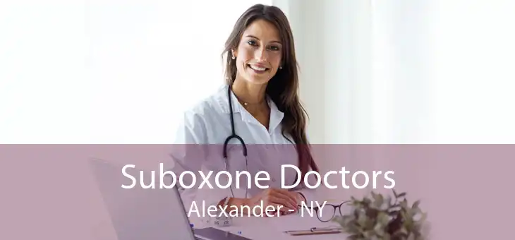 Suboxone Doctors Alexander - NY