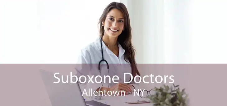 Suboxone Doctors Allentown - NY