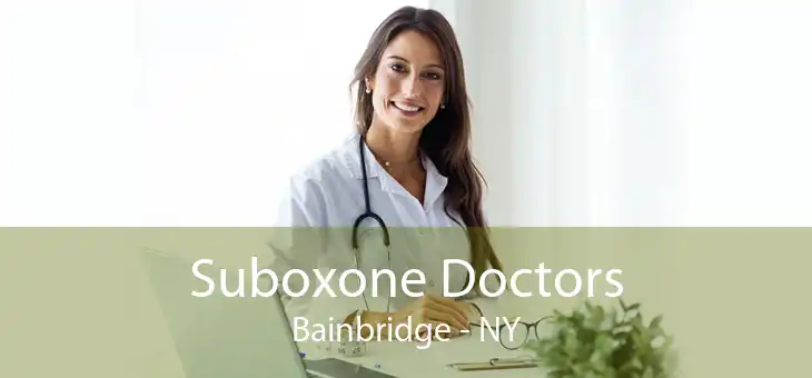 Suboxone Doctors Bainbridge - NY