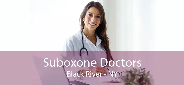 Suboxone Doctors Black River - NY