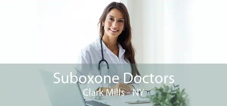 Suboxone Doctors Clark Mills - NY