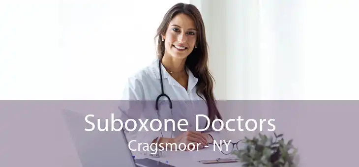Suboxone Doctors Cragsmoor - NY