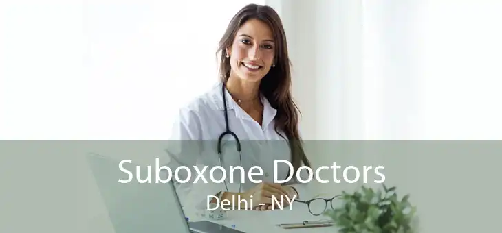 Suboxone Doctors Delhi - NY