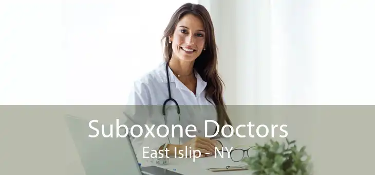 Suboxone Doctors East Islip - NY