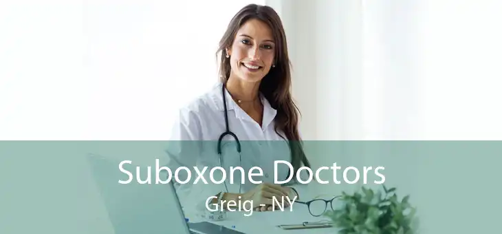 Suboxone Doctors Greig - NY