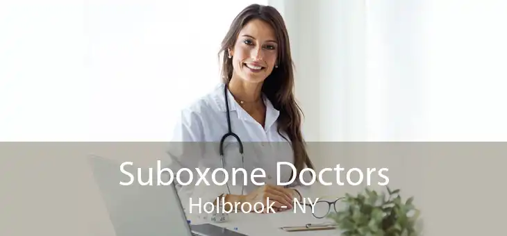 Suboxone Doctors Holbrook - NY