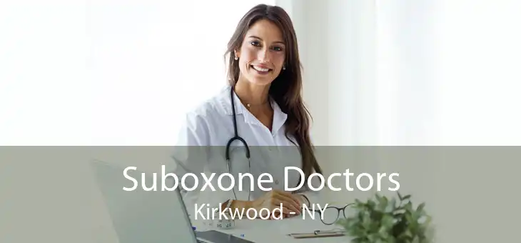 Suboxone Doctors Kirkwood - NY