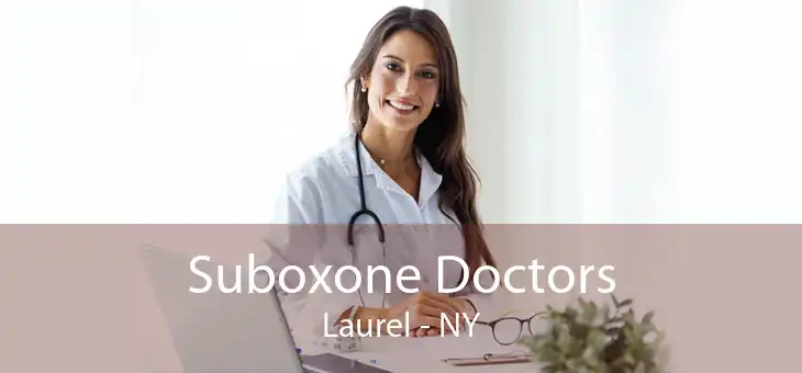 Suboxone Doctors Laurel - NY