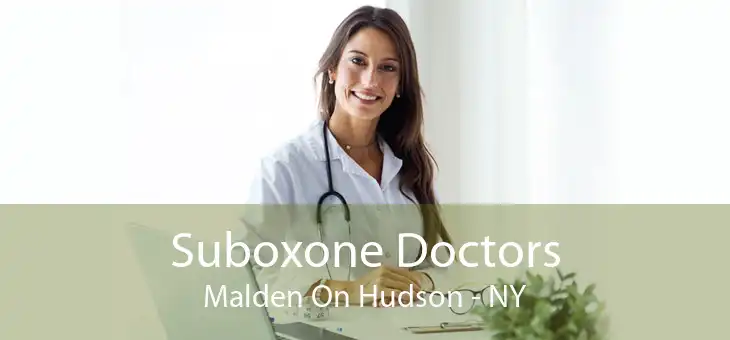 Suboxone Doctors Malden On Hudson - NY