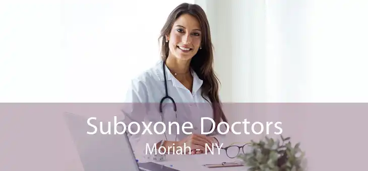 Suboxone Doctors Moriah - NY