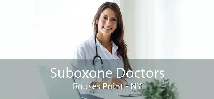 Suboxone Doctors Rouses Point - NY